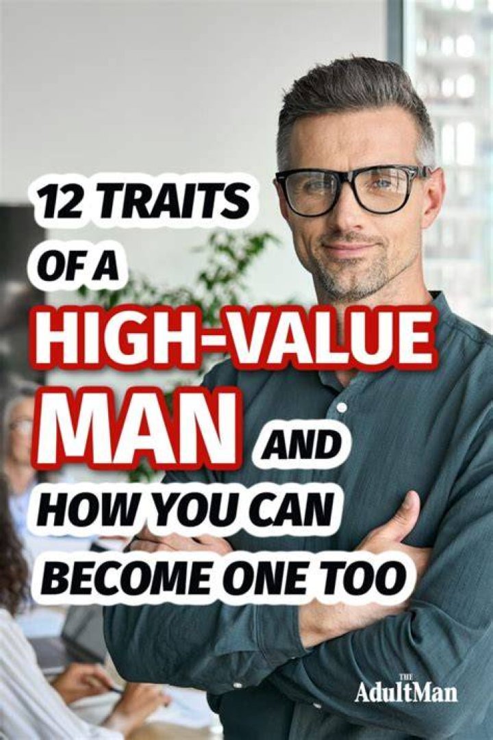 12 Traits of a HighValue Man and How You Can One Too