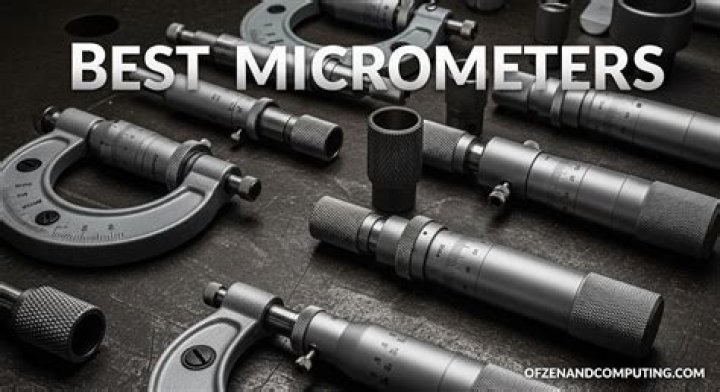 Guide To the Best Micrometers