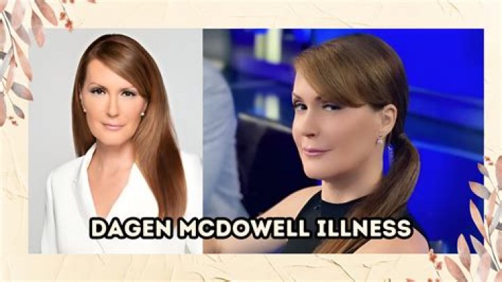 Has Dagen Mcdowell Got Cancer? Information About Illnesses and Health