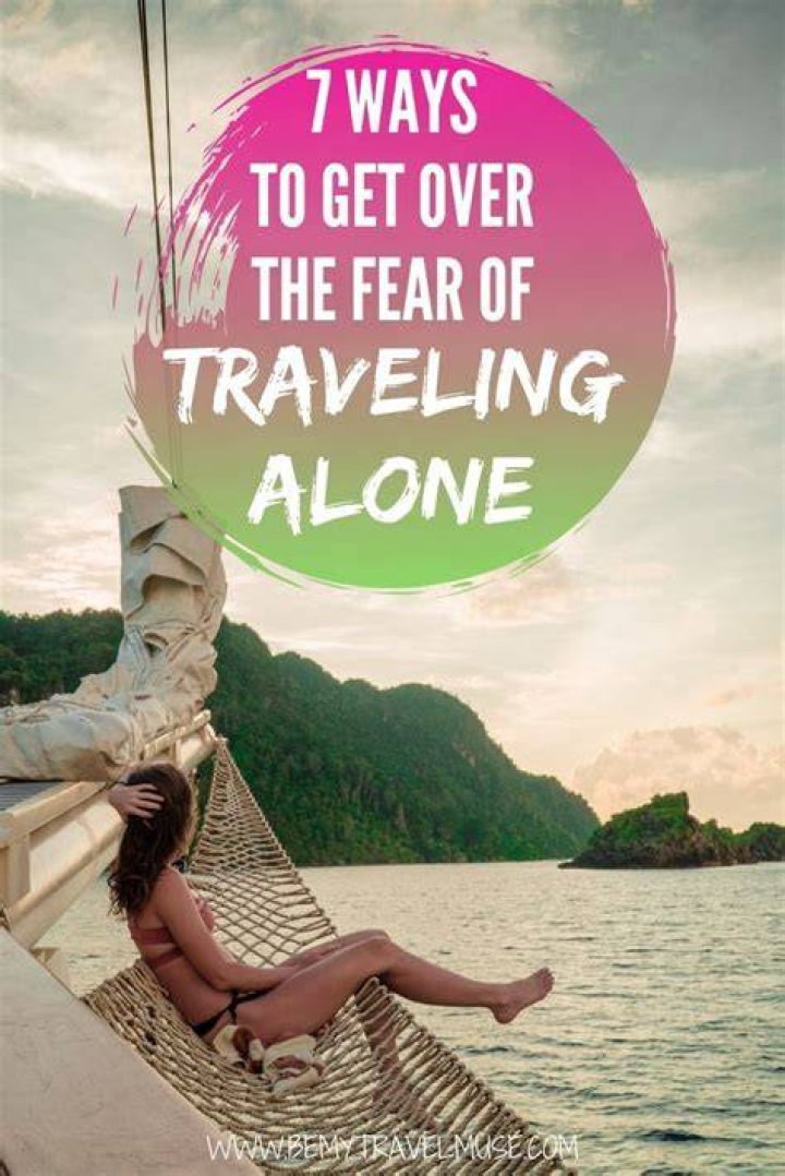 How to Get Over the Fear of Traveling Alone