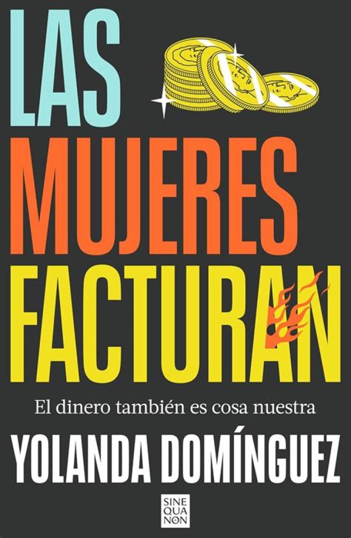 Las mujeres facturan: El dinero tambi&eacute;n es cosa nuestra (Sine Qua Non)