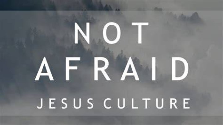 Not Afraid by Jesus Culture