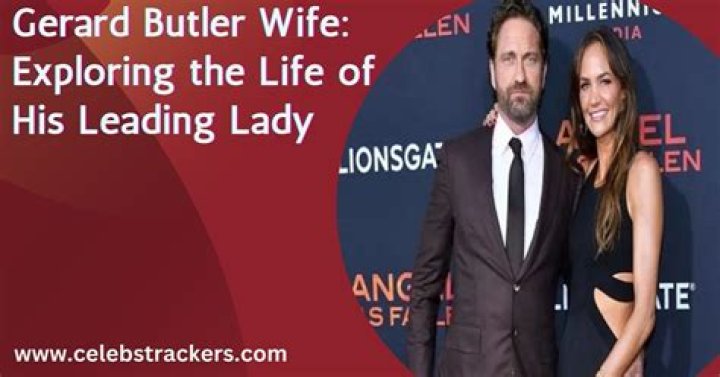 Unveiling The Life Of Gerard Butler's Ex-Wife