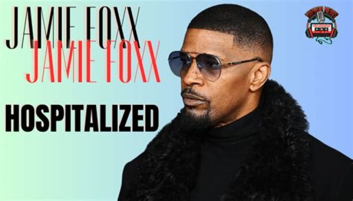 What Is Wrong With Jamie Foxx? Why Was He Hospitalized?